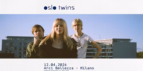 Oslo Twins | Milano, Arci Bellezza
