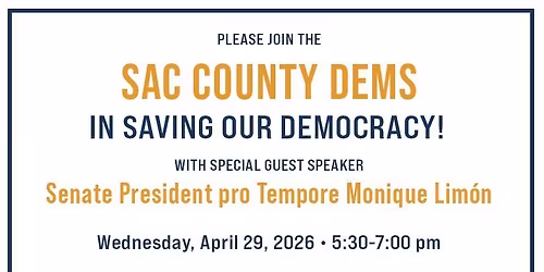 SacDems "Saving Our Democracy!" Fundraiser with Guest Speaker Senate President pro Tem Monique Lim\u00f3n