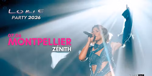 LORIE \u2022 MONTPELLLIER \u2022 Z\u00c9NITH SUD \u2022 7 JUIN 2026