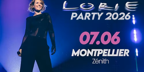 LORIE \u2022 MONTPELLLIER \u2022 Z\u00c9NITH SUD \u2022 7 JUIN 2026