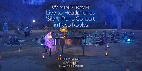 MindTravel August Live-to-Headphones Silent Piano Concert in Paso Robles