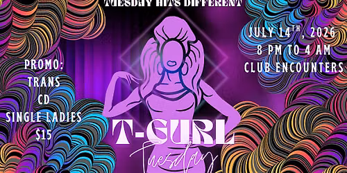 T-Gurl Tuesday {Monthly GlowUp} @ Club Encounters