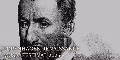 COPENHAGEN RENAISSANCE MUSIC FESTIVAL 2025 \u2022 Palestrina 500 \u00e5r \u2022 7-28 november