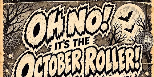 House of Skatin' LLC presents:  OH NO! IT'S AN OCTOBER ROLLER! (a pop-up roller skate event)