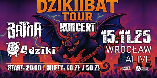 DZIKBAT TOUR, KONCERT 4 DZIKI & BATNA - WROC\u0141AW