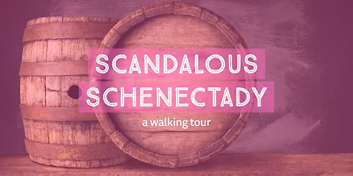 Wine and Walk: Scandalous Schenectady