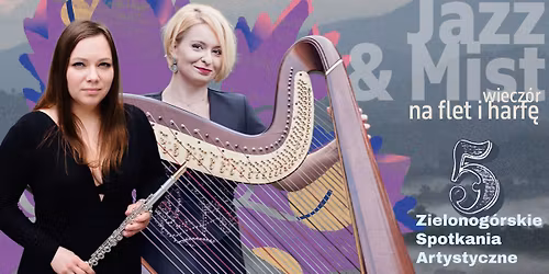5. Zielonog\u00f3rskie Spotkania Artystyczne. Jazz & Mist \u2013 wiecz\u00f3r na flet i harf\u0119