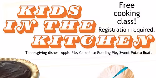 Kids in the Kitchen Cooking Class: Thanksgiving Dishes