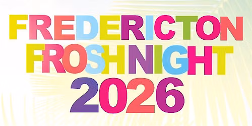 17+ | FREDERICTON FROSH NIGHT 2026 | OFFICIAL BACK TO SCHOOL MEGA PARTY !