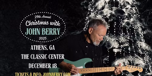 Athens, GA : "Christmas with John Berry" The 29th Annual Tour