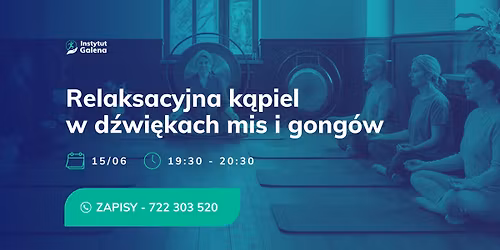 Relaksacyjna k\u0105piel w d\u017awi\u0119kach mis i gong\u00f3w w Instytucie Galena | Wejherowo