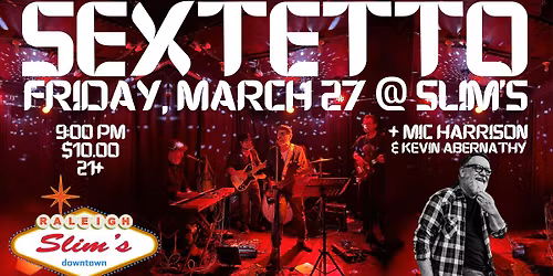 Sextetto \/ Mic Harrison at Slim's, Raleigh, NC