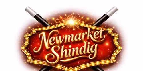 Newmarket Magic Shindig 2026