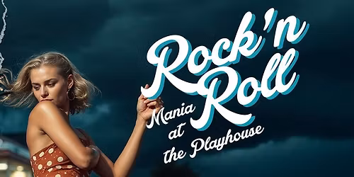 Rock n\u2019 Roll Mania Returns to the Playhouse