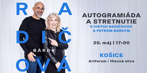 KO\u0160ICE: Autogrami\u00e1da a stretnutie s Ivetou Radi\u010dovou a Petrom B\u00e1rdym