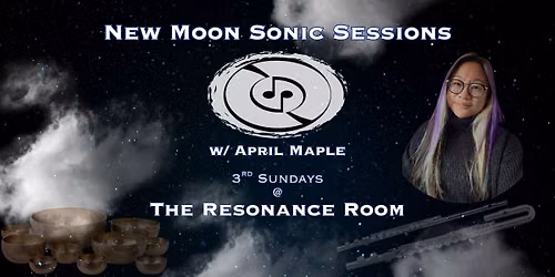 New Moon Sonic Sessions w\/ April Maple
