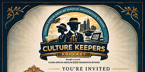 Culture Keepers of FL by FAAHPN Podcast Season Finale Watch Party