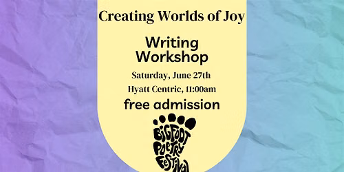 Bigfoot Festival: Creating Worlds of Joy Workshop