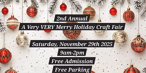 2nd Annual "A Very VERY Merry Holiday Craft Fair"