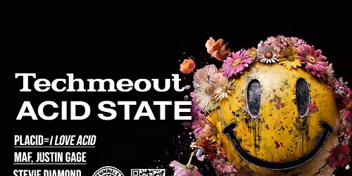 Techmeout - Acid State with Placid