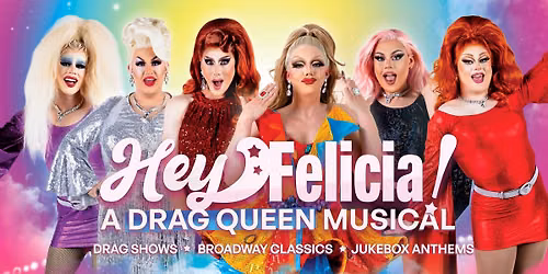Hey Felicia! A Drag Queen Comedy Musical