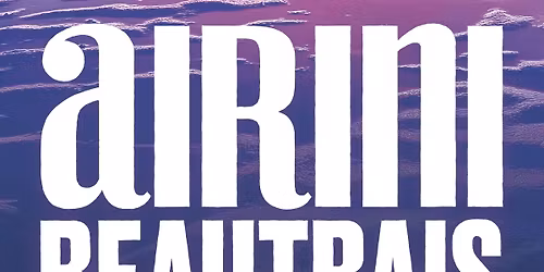 Airini Beautrais: The Beautiful Afternoon - Workshop and Readings