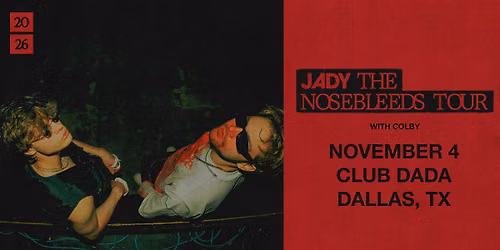 JADY - The Nosebleeds Tour w\/ Colby | Club Dada