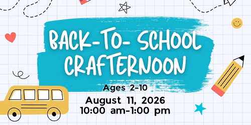 Back-to-School Crafternoon (Ages 2-10)