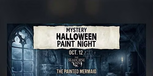 Mystery Halloween Paint Night at the Seahorse Inn Oct. 12