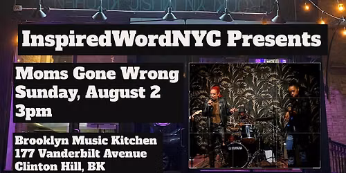 InspiredWordNYC Presents Moms Gone Wrong at Brooklyn Music Kitchen