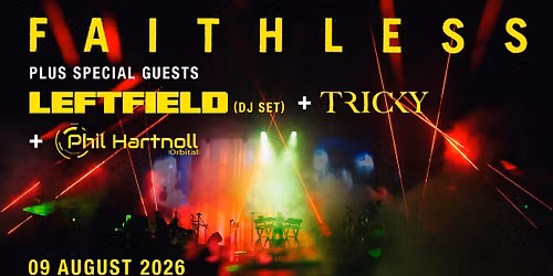 FAITHLESS + LEFTFIELD + TRICKY + PHIL HARTNOLL - AUDLEY END ESTATE 9th AUG 2026