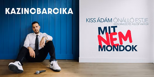 Kiss Ádám önálló estje Kazincbarcikán! Mv. Hajdú Balázs