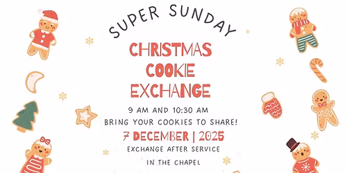 Super Sunday-Cookie Exchange!!!!!!! 9AM and 10:30AM Services