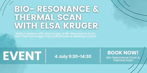  Bio-Resonance Scan  & Thermal Scan with Elsa Kruger