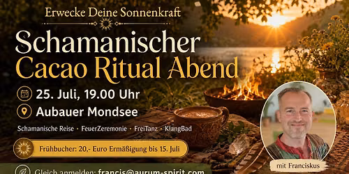 Cacao Ritual zur SommerEnergie * SchamanischeReise * FeuerZeremonie * KlangBad * Fr\u00fchbucher b 15.7.!