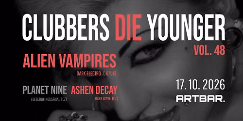 Clubbers die Younger vol. 48 - Alien Vampires, Phosgene Girls, Ashen Decay