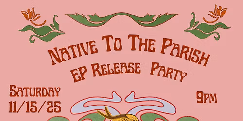 Native To The Parish EP Release Party "Burn This Like Our Ancestors"