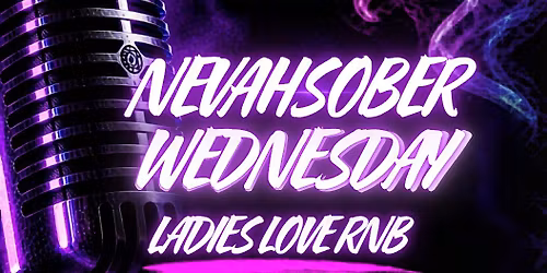 NEVAHSOBER WEDNESDAY - LADIES LOVE RNB
