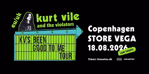 Kurt Vile & The Violators \/\/ Store VEGA \/\/ 18. august 2026 \/\/ F\u00c5 BILLETTER