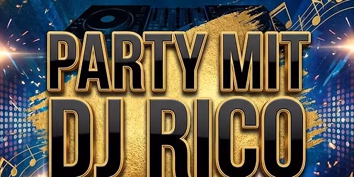 Party mit DJ Rico (Neuer Termin)