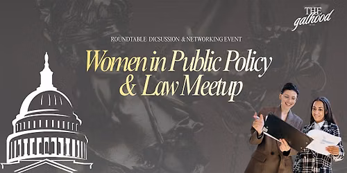 Women in Public Policy & Law DC: Real Talk, Industry Insights & Networking