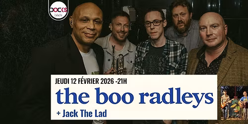 \ud83d\udca3 THE BOO RADLEYS "Welcome Back ! Tour 2025" \ud83d\udca5 avec Jack The Lad !