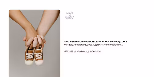 Partnerstwo i rodzicielstwo \u2013 jak to po\u0142\u0105czy\u0107? \u2013 warsztaty dla par