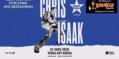 CHRIS ISAAK live \/ Sofia \/ \u039f\u03b4\u03b9\u03ba\u03ae \u03b5\u03ba\u03b4\u03c1\u03bf\u03bc\u03ae \u03b1\u03c0\u03cc \u0398\u03b5\u03c3\u03c3\u03b1\u03bb\u03bf\u03bd\u03af\u03ba\u03b7 \u03bc\u03b5 \u03c4\u03bf Rockarolla Tours