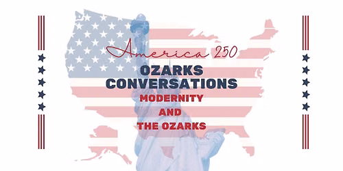 Ozarks Conversations - Modernity and the Ozarks
