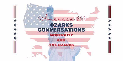 Ozarks Conversations - Modernity and the Ozarks