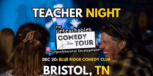 Teacher Comedy Night! - Bristol, TN - The Unteachables Live!