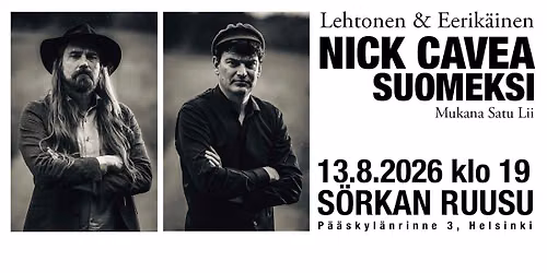 Nick Cavea suomeksi - Lehtonen & Eerik\u00e4inen - 13.8.2026 - S\u00f6rkan ruusu feat. Satu Lii