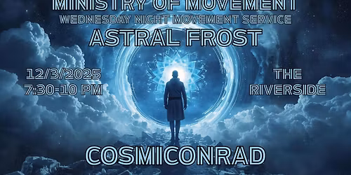MoM Wed Night Movement Service: Astral Frost w\/ CosmiConrad!