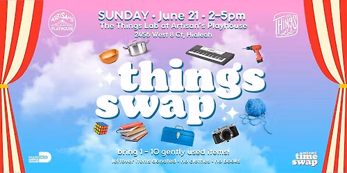 Things Swap @ The Things Lab at Artisan's Playhouse